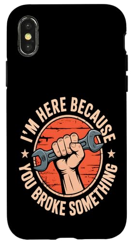 I'm Here Because You Broke Something Hülle für iPhone X/XS I'm Here Because You Broke Something Hülle für iPhone X/XS von Handyman Apparel