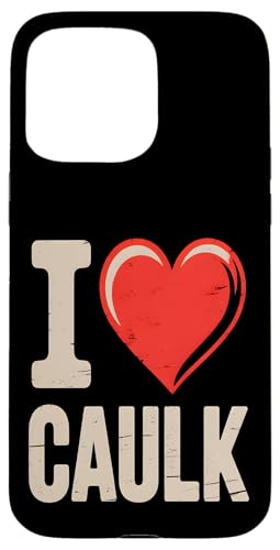 Ich liebe Caulk Funny Handyman Construction Hülle für iPhone 15 Pro Max Ich liebe Caulk Funny Handyman Construction Hülle für iPhone 15 Pro Max von Handyman Apparel