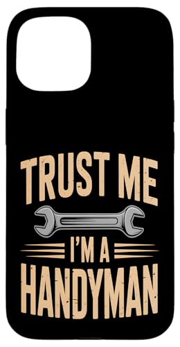 Trust Me I'm A Handyman Funny Hülle für iPhone 15 Trust Me I'm A Handyman Funny Hülle für iPhone 15 von Handyman Apparel