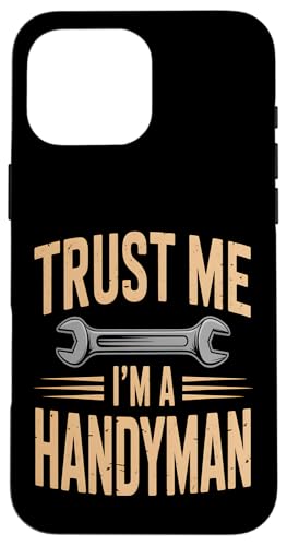 Trust Me I'm A Handyman Funny Hülle für iPhone 16 Pro Max Trust Me I'm A Handyman Funny Hülle für iPhone 16 Pro Max von Handyman Apparel