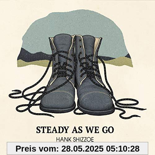 Steady As We Go Steady As We Go von Hank Shizzoe