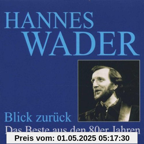 Blick zurück (das Beste aus den 80er Jahren) von Hannes Wader