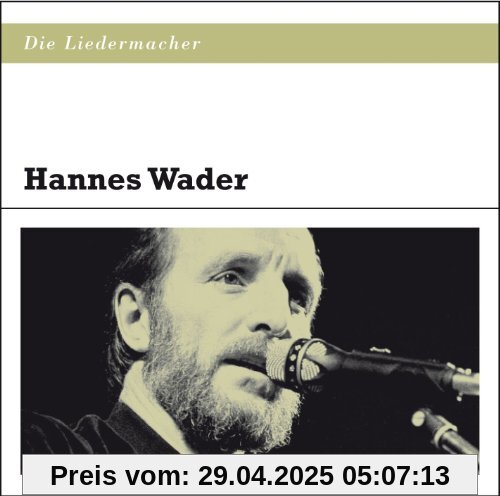 Die Liedermacher: Hannes Wader Die Liedermacher: Hannes Wader von Hannes Wader