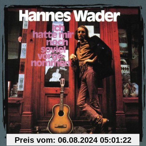 Ich hatte mir noch so viel vorgenommen von Hannes Wader