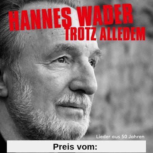 Trotz Alledem-Lieder aus 50 Jahren von Hannes Wader