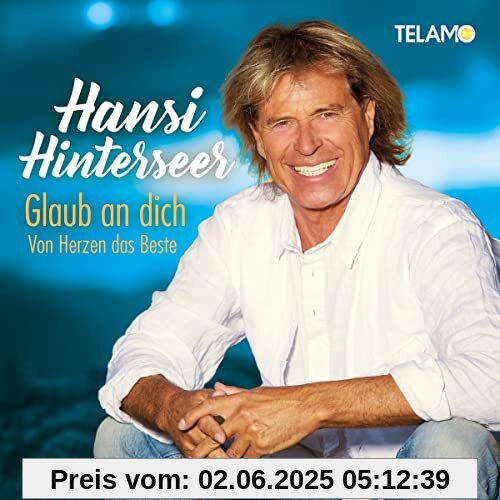 Glaub An Dich:Von Herzen das Beste von Hansi Hinterseer