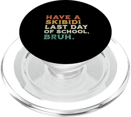 Have A Skibidi Last Day Of School Lustiger Summer Break Teacher PopSockets PopGrip für MagSafe von Happy Last Day of School Outfit Gifts
