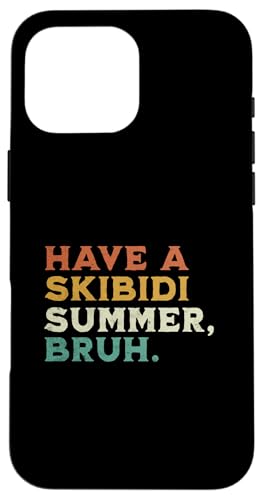 Have A Skibidi Summer Bruh, lustige Schulferien, Lehrer, Kinder Hülle für iPhone 16 Pro Max von Happy Last Day of School Outfit Gifts