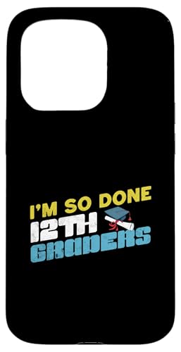 Ich bin so fertig, 12. Klasse, Lustiger Abschluss, Zwölftklässler, Kinder Hülle für iPhone 15 Pro von Happy Last Day of School Outfit Gifts