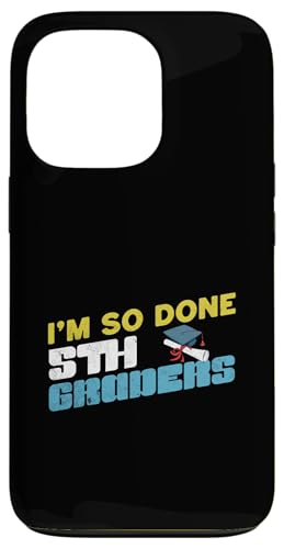 Ich bin so fertig, 5. Klasse, Lustiger Abschluss, Fünftklässler, Kinder Hülle für iPhone 13 Pro von Happy Last Day of School Outfit Gifts