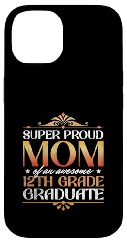 Super stolze Mutter von großartigen Eltern mit Abschluss der 12. Klasse Hülle für iPhone 14 von Happy Last Day of School Outfit Gifts
