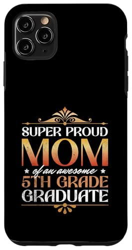 Super stolze Mutter von großartigen Eltern mit Abschluss der 5. Klasse Hülle für iPhone 11 Pro Max Super stolze Mutter von großartigen Eltern mit Abschluss der 5. Klasse Hülle für iPhone 11 Pro Max von Happy Last Day of School Outfit Gifts
