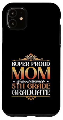 Super stolze Mutter von großartigen Eltern mit Abschluss der 5. Klasse Hülle für iPhone 11 Super stolze Mutter von großartigen Eltern mit Abschluss der 5. Klasse Hülle für iPhone 11 von Happy Last Day of School Outfit Gifts