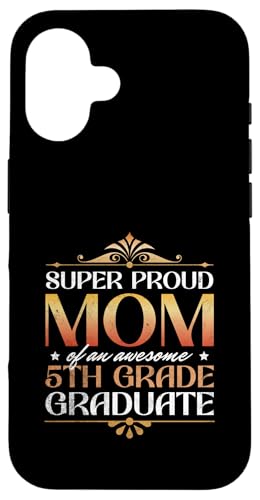 Super stolze Mutter von großartigen Eltern mit Abschluss der 5. Klasse Hülle für iPhone 16 Super stolze Mutter von großartigen Eltern mit Abschluss der 5. Klasse Hülle für iPhone 16 von Happy Last Day of School Outfit Gifts