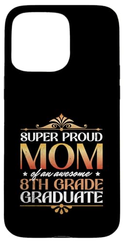 Super stolze Mutter von großartigen Eltern mit Abschluss der 8. Klasse Hülle für iPhone 15 Pro Max Super stolze Mutter von großartigen Eltern mit Abschluss der 8. Klasse Hülle für iPhone 15 Pro Max von Happy Last Day of School Outfit Gifts