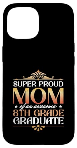 Super stolze Mutter von großartigen Eltern mit Abschluss der 8. Klasse Hülle für iPhone 15 Super stolze Mutter von großartigen Eltern mit Abschluss der 8. Klasse Hülle für iPhone 15 von Happy Last Day of School Outfit Gifts