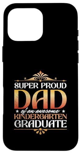 Super stolzer Vater eines großartigen Kindergartenabsolventen Hülle für iPhone 16 Pro Max von Happy Last Day of School Outfit Gifts