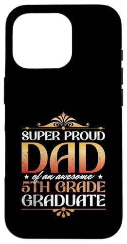 Super stolzer Vater von großartigen Eltern mit Abschluss der 5. Klasse Hülle für iPhone 16 Pro von Happy Last Day of School Outfit Gifts
