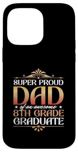 Super stolzer Vater von großartigen Eltern mit Abschluss der 8. Klasse Hülle für iPhone 14 Pro Max Super stolzer Vater von großartigen Eltern mit Abschluss der 8. Klasse Hülle für iPhone 14 Pro Max von Happy Last Day of School Outfit Gifts