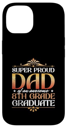 Super stolzer Vater von großartigen Eltern mit Abschluss der 8. Klasse Hülle für iPhone 14 von Happy Last Day of School Outfit Gifts