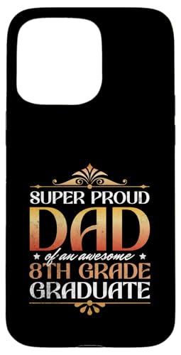 Super stolzer Vater von großartigen Eltern mit Abschluss der 8. Klasse Hülle für iPhone 15 Pro Max Super stolzer Vater von großartigen Eltern mit Abschluss der 8. Klasse Hülle für iPhone 15 Pro Max von Happy Last Day of School Outfit Gifts