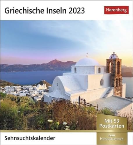 Griechische Inseln Sehnsuchtskalender 2023. Reise-Kalender mit 12 atemberaubenden Postkarten der schönsten Plätze Griechenlands. Postkartenkalender 2023. 16x17,5 cm.: Wochenkalender mit 53 Postkarten von Harenberg u.Weingarten
