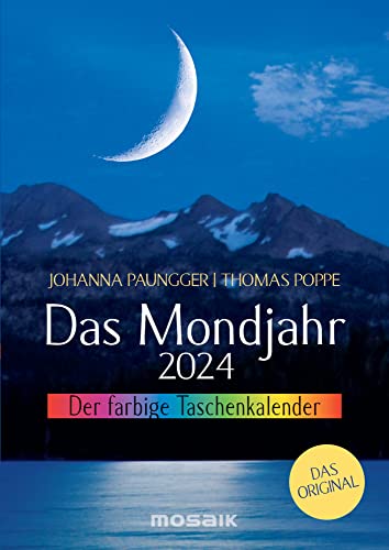 Das Mondjahr - Der farbige Taschenkalender 2024 - Johanna Paungger - Thomas Poppe - Kalender - Mosaik-Verlag - A6 Buchkalender - 10 cm x 14 cm - Mondkalender von Harenberg
