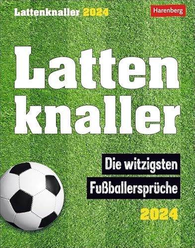 Lattenknaller - Kalender 2024 - Harenberg-Verlag - Humorkalender - Tagesabreisskalender mit humorvollen Sprüchen aus der Welt des Fußballs - 11 cm x 14 cm von Harenberg