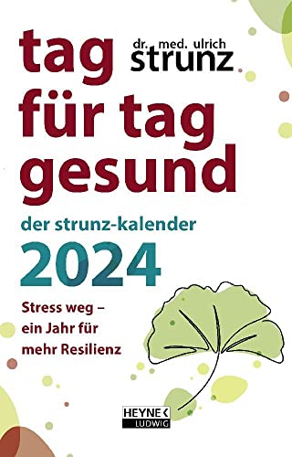 Tag für Tag gesund - Der Strunz-Kalender A6 - Stress weg - Ein Jahr für mehr Resilienz - Taschenkalender 2024 - Ludwig bei Heyne-Verlag - 1 Woche 1 Seite - 10 cm x 15,5 cm von Harenberg