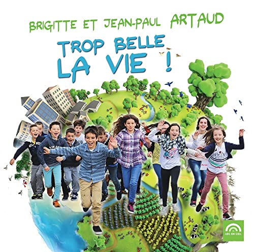 Brigitte & Jean-Paul Artaud - Trop Belle La Vie ! Brigitte & Jean-Paul Artaud - Trop Belle La Vie ! von ARC EN CIEL