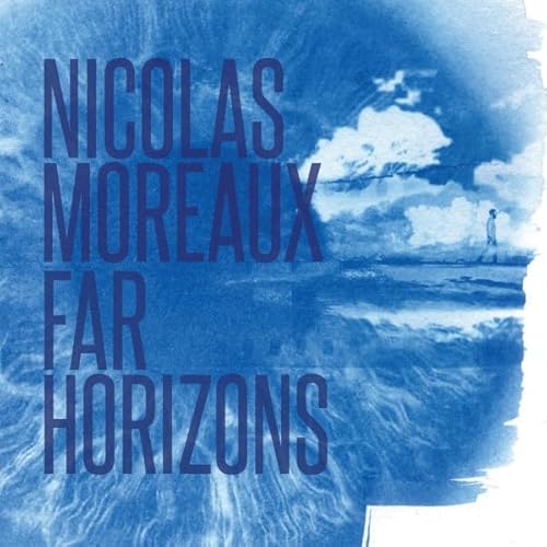 Nicolas Moreaux - Far Horizons Nicolas Moreaux - Far Horizons von JAZZ & PEOPLE