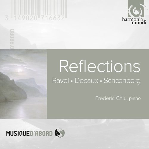 Reflections - Music of Ravel, Decaux and Schonberg by Frederic Chiu [Music CD] von Harmonia Mundi