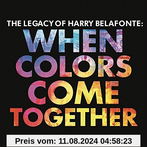 The Legacy of Harry Belafonte: When Colors Come Together von Harry Belafonte