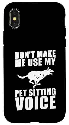Dont Make Me Use My Pet Sitter Voice Pet Lover Hülle für iPhone X/XS von Haustiersitter Hundesitter Designs Idee