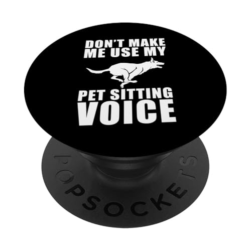 Dont Make Me Use My Pet Sitter Voice Pet Lover PopSockets Klebender PopGrip Dont Make Me Use My Pet Sitter Voice Pet Lover PopSockets Klebender PopGrip von Haustiersitter Hundesitter Designs Idee