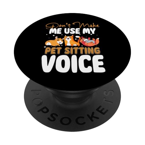 Dont Make Me Use My Pet Sitter Voice Pet Lover PopSockets Klebender PopGrip Dont Make Me Use My Pet Sitter Voice Pet Lover PopSockets Klebender PopGrip von Haustiersitter Hundesitter Designs Idee