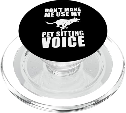 Dont Make Me Use My Pet Sitter Voice Pet Lover PopSockets PopGrip für MagSafe Dont Make Me Use My Pet Sitter Voice Pet Lover PopSockets PopGrip für MagSafe von Haustiersitter Hundesitter Designs Idee