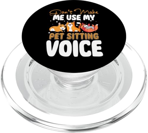 Dont Make Me Use My Pet Sitter Voice Pet Lover PopSockets PopGrip für MagSafe Dont Make Me Use My Pet Sitter Voice Pet Lover PopSockets PopGrip für MagSafe von Haustiersitter Hundesitter Designs Idee