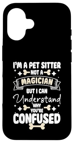 Im A Pet Sitter Not A Magician Pet Care Lover Hülle für iPhone 16 von Haustiersitter Hundesitter Designs Idee