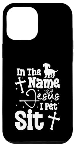 In The Name Of Jesus I Pet Sit Pet Sitter Hülle für iPhone 12 Pro Max In The Name Of Jesus I Pet Sit Pet Sitter Hülle für iPhone 12 Pro Max von Haustiersitter Hundesitter Designs Idee