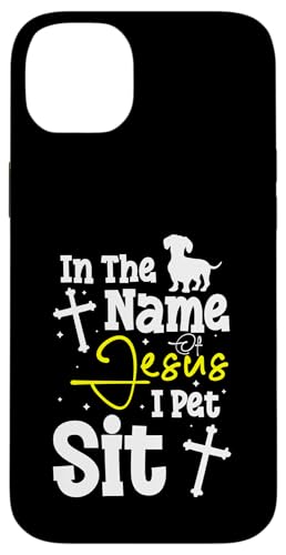 In The Name Of Jesus I Pet Sit Pet Sitter Hülle für iPhone 14 Plus von Haustiersitter Hundesitter Designs Idee