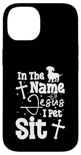 In The Name Of Jesus I Pet Sit Pet Sitter Hülle für iPhone 14 von Haustiersitter Hundesitter Designs Idee