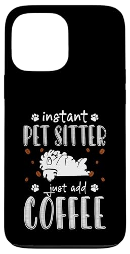 Instant Pet Sitter Just Add Coffee Pet Sitter Pet Care Lover Hülle für iPhone 13 Pro Max Instant Pet Sitter Just Add Coffee Pet Sitter Pet Care Lover Hülle für iPhone 13 Pro Max von Haustiersitter Hundesitter Designs Idee