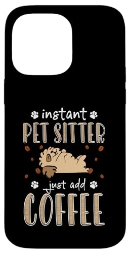 Instant Pet Sitter Just Add Coffee Pet Sitter Pet Care Lover Hülle für iPhone 14 Pro Max Instant Pet Sitter Just Add Coffee Pet Sitter Pet Care Lover Hülle für iPhone 14 Pro Max von Haustiersitter Hundesitter Designs Idee