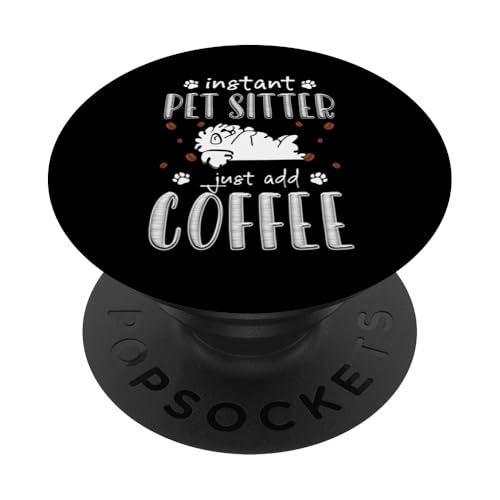 Instant Pet Sitter Just Add Coffee Pet Sitter Pet Care Lover PopSockets Klebender PopGrip Instant Pet Sitter Just Add Coffee Pet Sitter Pet Care Lover PopSockets Klebender PopGrip von Haustiersitter Hundesitter Designs Idee