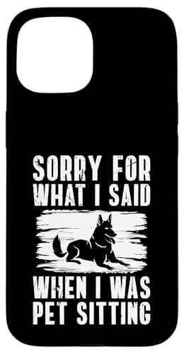 Sorry For What I Said When I Was Pet Sitting Hülle für iPhone 15 Sorry For What I Said When I Was Pet Sitting Hülle für iPhone 15 von Haustiersitter Hundesitter Designs Idee