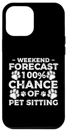 Weekend Forecast 100% Chance Of Pet Sitting Pet Sitter Hülle für iPhone 12 Pro Max Weekend Forecast 100% Chance Of Pet Sitting Pet Sitter Hülle für iPhone 12 Pro Max von Haustiersitter Hundesitter Designs Idee