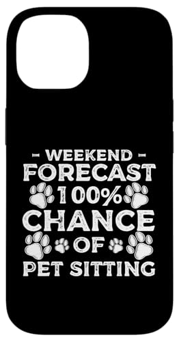 Weekend Forecast 100% Chance Of Pet Sitting Pet Sitter Hülle für iPhone 14 Weekend Forecast 100% Chance Of Pet Sitting Pet Sitter Hülle für iPhone 14 von Haustiersitter Hundesitter Designs Idee