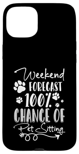 Weekend Forecast 100% Chance Of Pet Sitting Pet Sitter Hülle für iPhone 15 Plus Weekend Forecast 100% Chance Of Pet Sitting Pet Sitter Hülle für iPhone 15 Plus von Haustiersitter Hundesitter Designs Idee