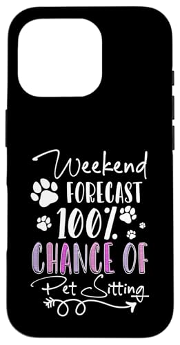 Weekend Forecast 100% Chance Of Pet Sitting Pet Sitter Hülle für iPhone 16 Pro Weekend Forecast 100% Chance Of Pet Sitting Pet Sitter Hülle für iPhone 16 Pro von Haustiersitter Hundesitter Designs Idee